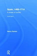 Spain, 1469-1714 : A Society of Conflict, Har...