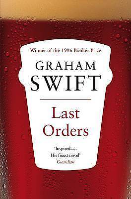 Last Orders by Graham Swift (Paperback, 2010)