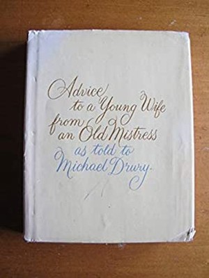 Advice to a Young Wife from an Old Mistress Hardcover Michael Dru