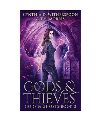 Gods And Thieves, Cynthia D. Witherspoon, T. H. Morris