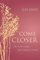 Come Closer | On Love And Self-Protection | Ilse Sand | Taschenbuch | Englisch