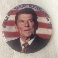 America Needs Reagan in ?84  3 1/2? pinback button pin