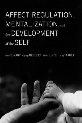 Affect Regulation, Mentalization, and the Development of Self - ACCEPTABLE