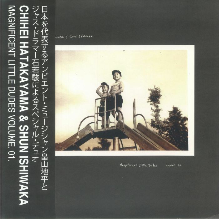 HATAKEYAMA, Chihei/SHUN ISHIKAWA - Magnificent Little Dudes Volume 1 - LP