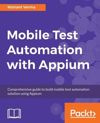 Mobile Test Automation with Appium: Mobile application testing m