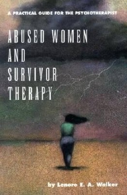 Abused Women and Survivor Therapy: A Practical Guide for the Psychotherapist