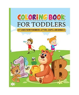 Coloring Book for Toddlers: Let's Have Fun with Numbers, Letters, Shapes, and An