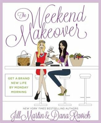 The Weekend Makeover: Get a Brand New Life by Monday Morning by Jill Martin: New