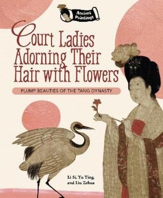 Li Si Yu Ting Liu Zehu Court Ladies Adorning their Hair with Flower (Paperback)