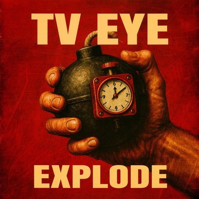 TV Eye - Explode (Vinyl LP - 2025 - EU - Original)