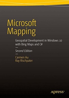 MICROSOFT MAPPING SECOND EDITION: GEOSPATIAL DEVELOPMENT By Carmen Au & NEW