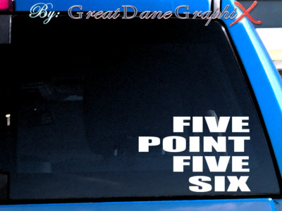 FIVE POINT FIVE SIX -Vinyl Decal Sticker -Color Choice -HIGH QUALITY