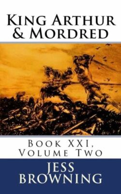 King Arthur & Mordred: Book Xxi, Volume Two