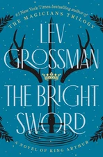 The Bright Sword: A Novel of King Arthur (Magicians Trilogy)