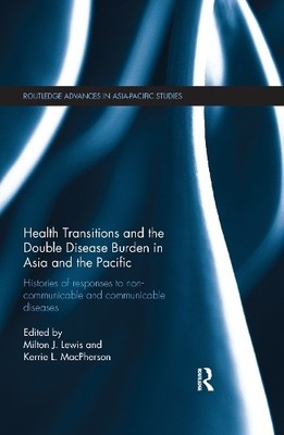 Health Transitions and the Double Disease Burden in Asia and ... - 9781138109124