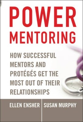 Power Mentoring: How Successful Mentors and Proteges Get the Most Out of  - GOOD