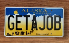 ALASKA  GRAPHIC GOLD RUSH VANITY LICENSE PLATE  " GET A JOB " WELFARE LAZY