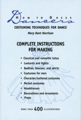 How to Dress Dancers: Costuming Techniques for Dance, Harrison, Mary Kent, Very