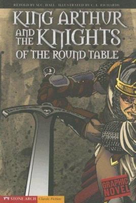 King Arthur and the Knights of the Round Table (Graphic Revolve) by Hall, M. C.