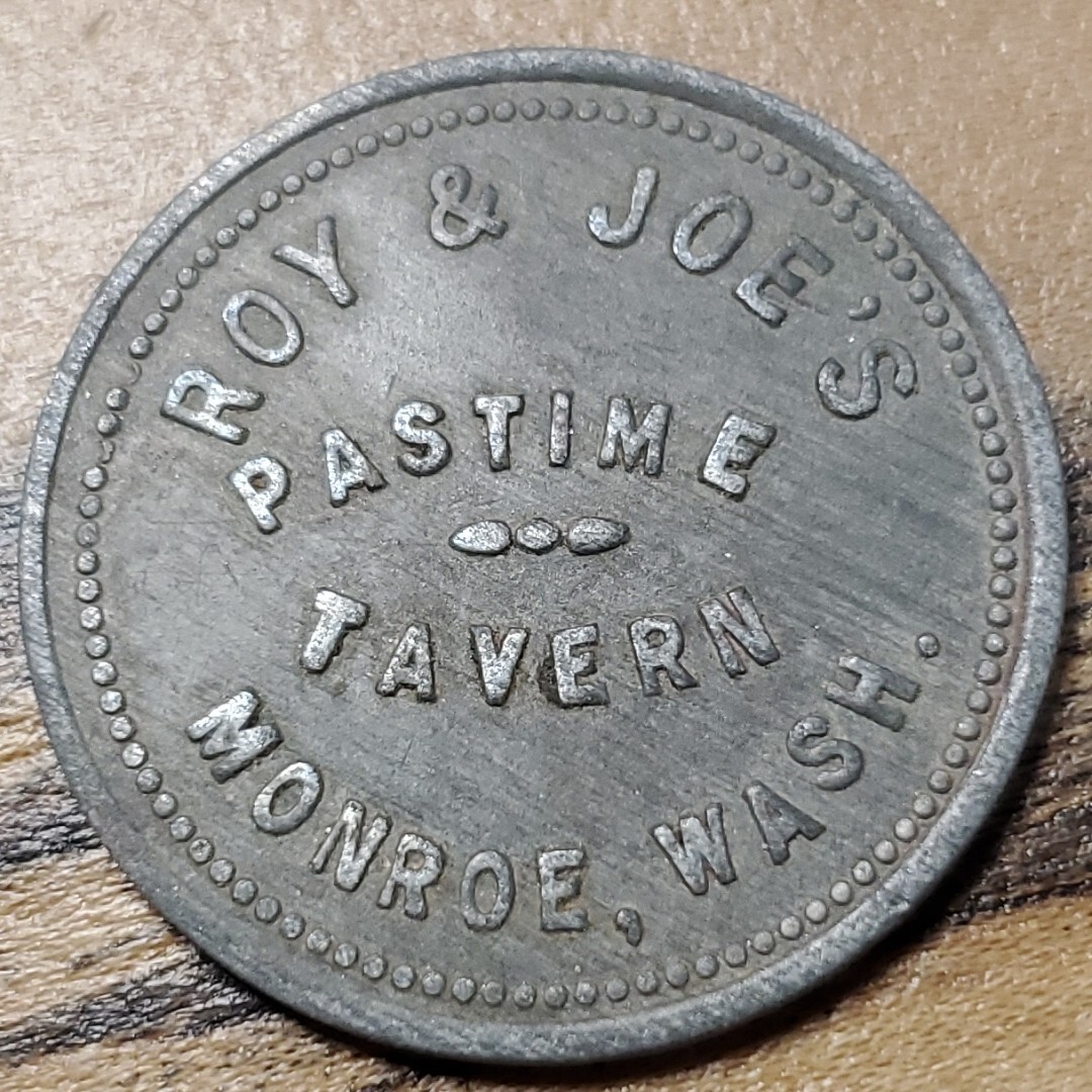 WHAT WE WANT× TENtoTEN × pastime Monroe, Wash. Roy & Joe's Pastime Tavern Good For 25c Merch Trade