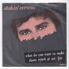 (AE231) Shakin' Stevens, What Do You Want To Make Those Eye- 1987 - 7 inch vinyl