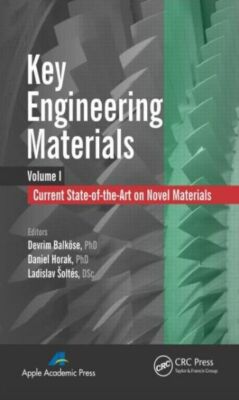 Key Engineering Materials, Volume 1: Current State-Of-The-Art On Novel Mate...
