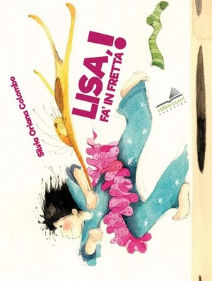 Silvia Oriana Colombo Lisa, fa' in fretta! (Paperback)
