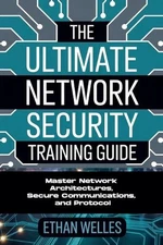 The Ultimate Network Security Training Guide by Ethan Welles Paperback Book