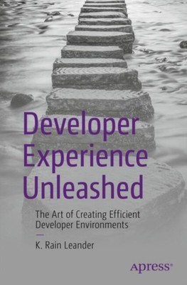 Developer Experience Unleashed: The Art of Crafting  Efficient Developer Environ
