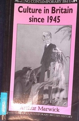 Culture in Britain Since 1945. Making Contemporary Britain Series Marwick, Arthu