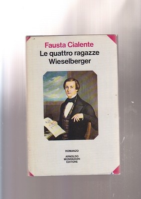Fausta Cialente DIE VIER WIESELBERGER MÄDCHEN Mondadori