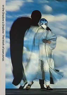 The Work of Joan Jonas: In the Shadow a Shadow von ... | Buch | Zustand sehr gut
