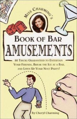 Miss Charming's Book of Bar Amusements by Cheryl Charming (2000, Trade...