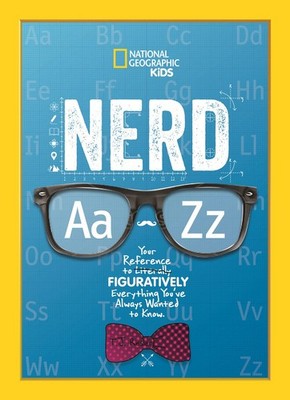 Nerd A to Z: Your Reference to Literally Figuratively Everything You've Alwa...