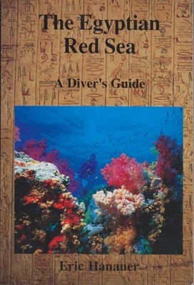 The Egyptian Red Sea: A Divers Guide. Hanauer, Eric, Jolee Brunton and Ken Loyst