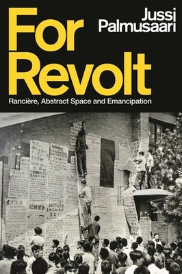 For Revolt: Ranci?Re, Abstract Space And Emancipation