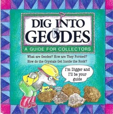 Dig into Geodes A Guide for Collectors 28 Pages