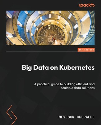 Big Data on Kubernetes Neylson Crepalde Taschenbuch Englisch 2024