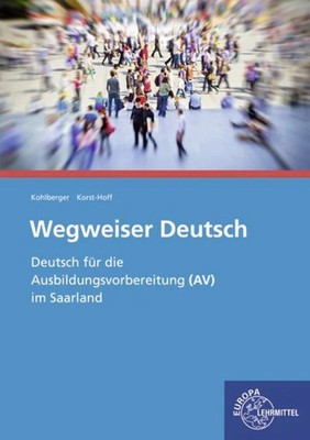 Wegweiser Deutsch (AV) Deutsch für die Ausbildungsvorbereitung (AV) im Saarland