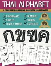 Thai Alphabet A Complete Thai Learning Workbook For Beginners: 6-in-1 Easy Thai