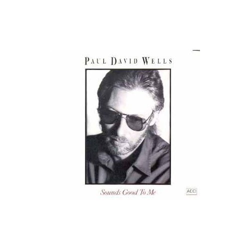 Paul David Wells Paul David Wells - Sounds Good To Me (CD)