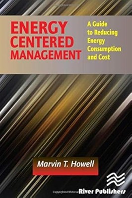 Energy Centered Management: A Guide to Reducing Energy Consumption and Cost by