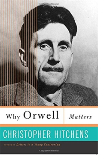 Christopher Hitchens Why Orwell Matters (Tascabile)