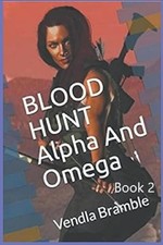 Blood Hunt Alpha And Omega. Book 2 -  NEW Vendla Bramble 2023-07-11