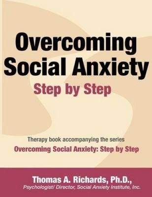 Overcoming Social Anxiety: Step by Step by Zach D Brown
