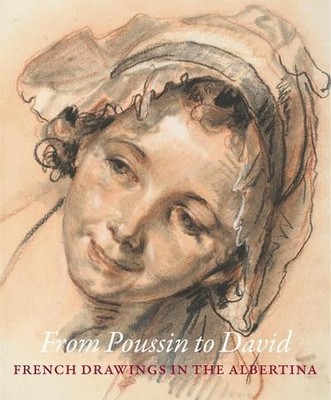 From Poussin to David: French Drawings at the Albertina: French Drawings in