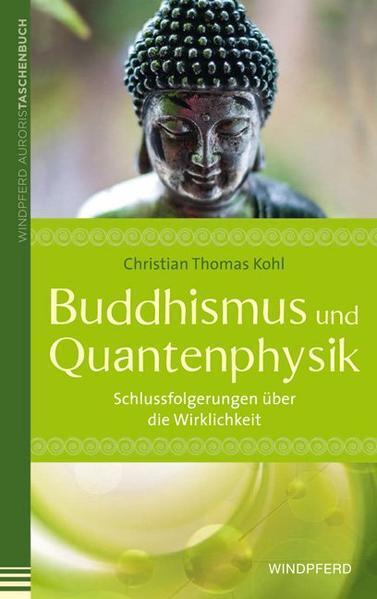 Buddhismus und Quantenphysik | Christian Thomas Kohl | 2013 | deutsch - Christian Thomas Kohl