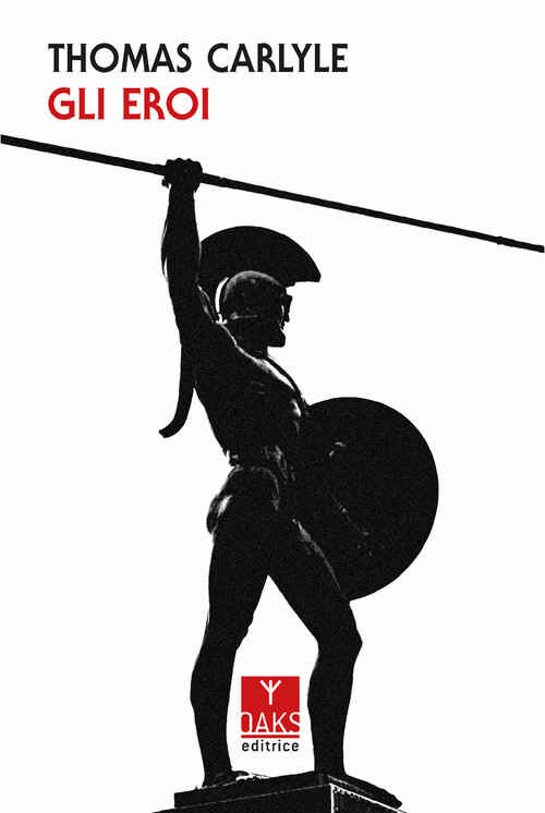 Gli eroi - Thomas Carlyle - 2018 - Oaks Editrice