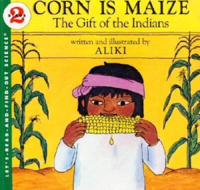 Corn Is Maize: The Gift of the Indians (Let's-Read-and-Find-Out Sci - GOOD
