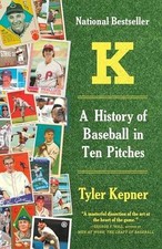 K: A History of Baseball in Ten Pitches - Paperback, by Kepner Tyler - Good